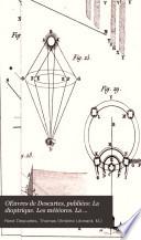Oeuvres de Descartes,: La dioptrique. Les météores. La géométrie. Traité de la mécanique. Abrégé de la musique