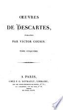 OEuvres de Descartes, publiées: La dioptrique. Les météores. La géométrie. Traité de la mécanique. Abrégé de la musique