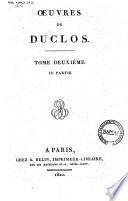 Oeuvres de Duclos. Tome premier. 1. partie [-Tome troisieme 2. partie]