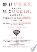 Oeuvres De Feu Mr. Cochin, Ecuyer, Avocat Au Parlement, Contenant Le Recueil De Ses Memoires Et Consultations