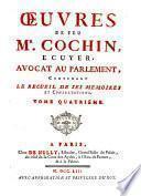 Oeuvres De Feu Mr. Cochin, Ecuyer, Avocat Au Parlement, Contenant Le Recueil De Ses Memoires Et Consultations