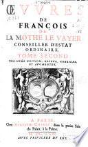 Oeuvres de Franco ̧is de La Mothe Le Vayer... Tome second
