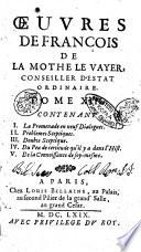 Oeuvres de François de La Mothe Le Vayer, conseiller d'estat ordinaire