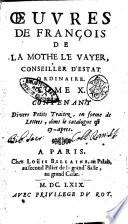 Oeuvres de François de La Mothe Le Vayer, conseiller d'estat ordinaire