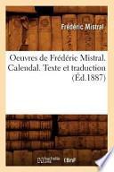 Oeuvres de Frederic Mistral. Calendal. Texte Et Traduction