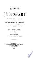 Oeuvres de Froissart: 1356-1364. Depuis la captivité du roi Jean Jusqu'à la bataille de Cocherel. 1868