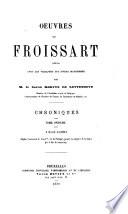 Oeuvres de Froissart: 1383-1386. Depuis l'avénement de Jean Ier, roi de Portugal, jusqu'à la conquête de la Galice par le duc de Lancastre. 1870