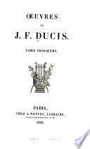Oeuvres de J. F. Ducis: Épîtres. Poésies diverses. Correspondance de M. Thomas avec Ducis