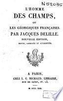 Oeuvres de Jacques Delille: L'homme des champs, ou Les georgiques françaises