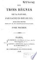 Oeuvres de Jacques Delille: Les trois règnes de la nature