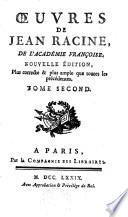 Oeuvres de Jean Racine, De l'Académie françoise. Nouvelle édition, Plus correcte et plus ample que toutes les précédentes