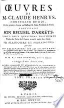 Oeuvres de M. Claude Henrys, conseiller du roi, et son premier Avocat au Baillage et Siége Présidial de Forès
