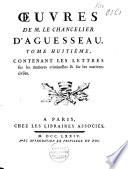 Oeuvres de M. le chancelier d'Aguesseau ...