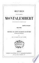 Oeuvres de M. le comte de Montalembert: Histoire de Sainte Elisabeth de Hongrie, duchesse de Thuringe, par le comte de Montalembert