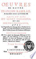 Oeuvres de maitre Francois Rabelais, publie'es sous le titre de faits et dits du ge'ant Gargantua et de son fils Pantagruel, avec la prognostication pantagrueline, l'epitre du Limosin, la creme philosophale, & deux epitres a deux vieilles de moeurs & d'humeurs differentes. ... Tome premier [-sixieme].