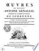 OEUVRES DE MESSIRE ANTOINE ARNAULD, DOCTEUR DE LA MAISON ET SOCIETE DE SORBONNE.
