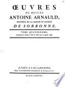 Oeuvres de messire Antoine Arnauld docteur de la maison et société de Sorbonne