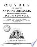OEUVRES DE MESSIRE ANTOINE ARNAULD, DOCTEUR DE LA MAISON ET SOCIETE DE SORBONNE.