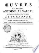 OEUVRES DE MESSIRE ANTOINE ARNAULD, DOCTEUR DE LA MAISON ET SOCIETE DE SORBONNE.