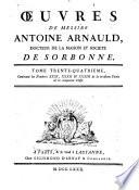 Oeuvres de messire Antoine Arnauld docteur de la maison et société de Sorbonne