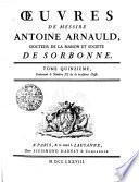 OEUVRES DE MESSIRE ANTOINE ARNAULD, DOCTEUR DE LA MAISON ET SOCIETE DE SORBONNE.