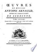 Oeuvres de messire Antoine Arnauld, docteur de la Maison et societe de Sorbonne. Tome premier \- quarante-deuxieme!