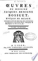 Oeuvres de messire Jacques-Benigne Bossuet, evéque de Meaux ...