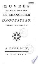 Oeuvres de Monseigneur le chancelier d'Aguesseau. Tome premier [-dixiéme]
