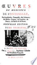 OEUVRES DE MONSIEUR DE FONTENELLE, Des Académies, Françoise, des Sciences, des Belles-Lettres, de Londres, de Nancy, de Berlin & de Rome