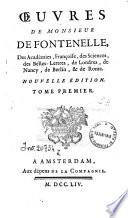 Oeuvres de monsieur de Fontenelle, des académies, Françoise, des Sciences, des Belles-lettres, de Londres, de Nancy, de Berlin, & de Rome ... Tome premier [-sixième]