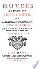 Oeuvres de monsieur Destouches, de l'Academie françoise. Tome premier [-dixieme]