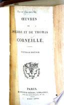 Oeuvres de Pierre et de Thomas Corneille: Le Cid. Horace. Cinna. Polyeucte. Pompée. Le menteur. Rodogune. Héraclius. Don Sanche d'Aragon. Nicomède. Sertorius. Psyché