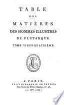 Oeuvres de Plutarque: Table des matières des hommes illustres de Plutarque