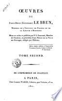 Oeuvres de Ponce Denis (Écouchard) Lebrun, membre de l'Institut de France et de la Légion d'Honneur. Mises en ordre et publiées par P.L. Ginguené, membre de l'institut, et précédées d'une notice sur sa vie et ses ouvrages, rédigée par l'éditeur. ... Tome premier [-quatrième]