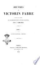 Oeuvres de Victorin Fabre mises en ordre et augmentées de la vie de l'auteur par J. Sabbatier