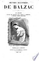 Oeuvres illustrées de Balzac: Les parents pauvres: la cousine Bette. Le cousin Pons. L'interdiction. Les secrets de la princess de Cadignan. Le colonel Chabert. Une ténébreuse affair. Pierre Grasson Sarrasine. Esquisse d'homme d'affaires. La recherche de l'absolu. Un épisode sous la terreur