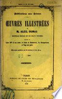 Oeuvres illustrées de M. Alex. Dumas Nouvelle édition en six beaux volumes composée de : Louis XIV et son siècle, le Comte de Montecristo, les Mousquetaires et Vingt ans après