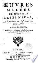 OEUVRES MÊLÉES DE MONSIEUR L'ABBÉ NADAL, De l'Academie des Inscriptions [et] Belles-Lettres