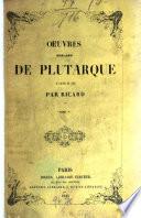 Oeuvres morales de Plutarque traduites du grec par [Dominique] Ricard