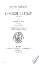 Oeuvres poétiques de Christine de Pisan: Oraisons, Enseignements et proverbes moraux, Le livre du duc des vrais amants, Les cent ballades d'amant et de dame
