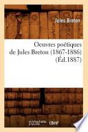 Oeuvres Poetiques de Jules Breton (1867-1886) (Ed.1887)