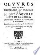 Oeuvres posthumes, excellentes et curieuses de M. Guy Coquille, sieur de Romenay, nouvellement recouvrées et mises en lumière. Ensemble trois autres petits ouvrages de divers auteurs. De tous lesquels le catalogue se voit en la page suivante