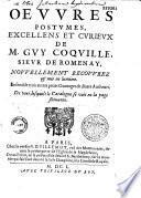 Oeuvres postumes, excellens et curieux de M. Guy Coquille, sieur de Romenay, nouvellement recouvrez et mis en lumière, ensemble trois autres petits ouvrages de divers autheurs...