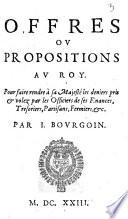 Offeres ou propositions au roy pour faire rendre à sa Majesté les derniers pris et volez par les officiers de ses finances, tresoriers ...