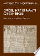 Offices, écrits et papauté (XIIIe-XVIIe siècles)