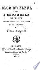 Olga ed Elena, ossia l'orfanella di Kioff. Dramma tratto dalla tragedia di M. Ancelot da Corrado Vergnano