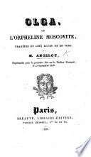 Olga, ou l'orpheline moscovite, tragédie en cinq actes et en vers, etc