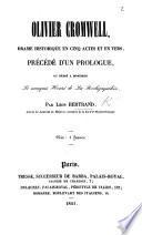 Olivier Cromwell. Drame historique en cinq actes et en vers. Précédé d'un prologue, etc