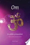 Om. la syllabe primordiale