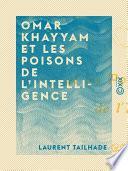 Omar Khayyam et les poisons de l'intelligence